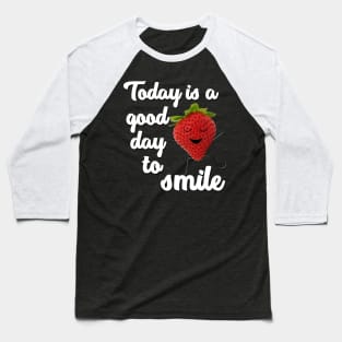 Today is a good day to smile Baseball T-Shirt